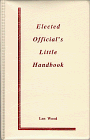 9780963437426: Elected Official's Little Handbook: A Portable Guide for Local Government Legislators (Little Handbook Series)