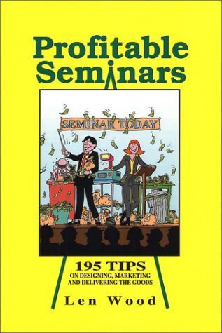 9780963437488: Profitable Seminars: 195 Tips on Designing, Marketing and Delivering the Goods