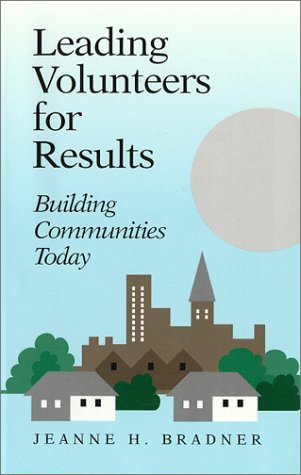 Stock image for Leading Volunteers for Results : Building Communities Today for sale by Better World Books: West