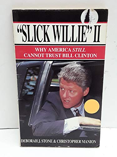 Stock image for Slick Willie II: Why America Still Cannot Trust Bill Clinton for sale by Wonder Book