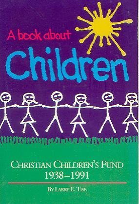 Stock image for A Book About Children: Christian Children's Fund 1938-1991 for sale by HPB-Ruby