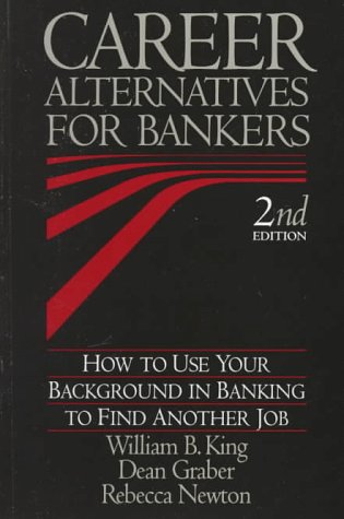 Imagen de archivo de Career Alternatives for Bankers: How to Use Your Background in Banking to Find Another Job a la venta por Wonder Book