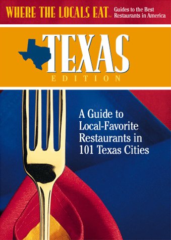 9780963440365: Where the Locals Eat Texas Edition: A Guide to Local-Favorite Restaurants in 101 Texas Cities [Idioma Ingls]