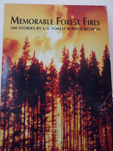 Imagen de archivo de Memorable Forest Fires: Stories by U.S. Forest Service Retirees a la venta por Byrd Books