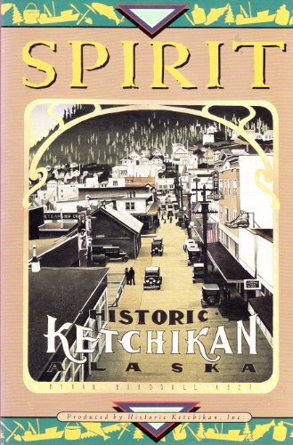 Stock image for Spirit! Historic Ketchikan, Alaska for sale by ThriftBooks-Dallas