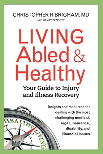 Imagen de archivo de Living Abled and Healthy : Your Guide to Injury and Illness Recovery a la venta por Better World Books