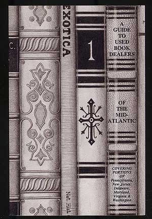 9780963448118: A Guide to Used Book Dealers of the Mid-Atlantic: Covering Portions of Pennsylvania, New Jersey, Delaware, Maryland, Virginia and Washington D.D.