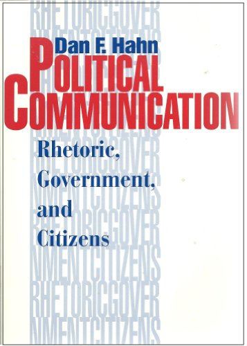 Imagen de archivo de Political Communication : Rhetoric, Government, and Citizens a la venta por Better World Books: West