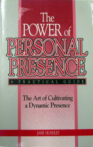 Imagen de archivo de The Power of Personal Presence: The Art of Cultivating a Dynamic Presence a la venta por ThriftBooks-Dallas