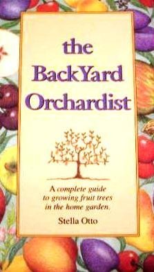 9780963452023: The backyard orchardist: A complete guide to growing fruit trees in the home garden