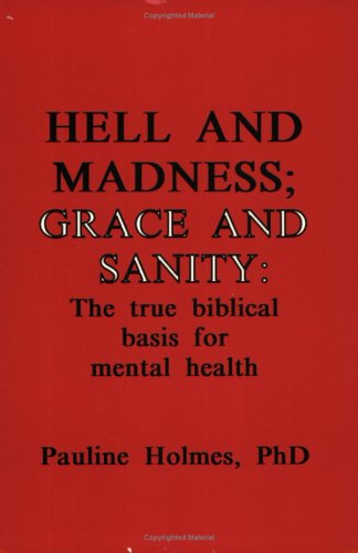 Beispielbild fr Hell and Madness, Grace and Sanity: The True Biblical Basis for Mental Health zum Verkauf von ThriftBooks-Atlanta