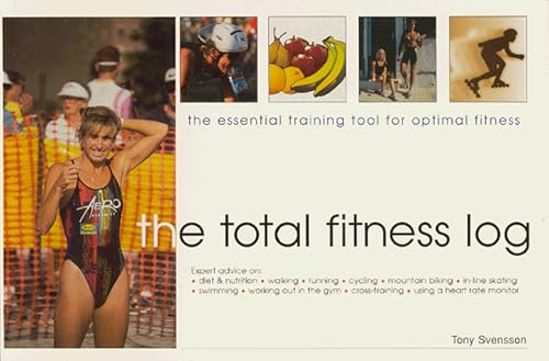 Imagen de archivo de The Total Fitness Log: The Essential Training Tool for Optimal Fitness Svensson, Tony a la venta por A Squared Books (Don Dewhirst)