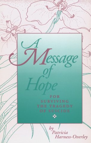 Imagen de archivo de A Message of Hope: For Surviving the Tragedy of Suicide a la venta por HPB-Diamond