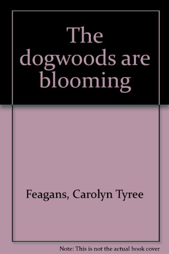Beispielbild fr The dogwoods are blooming zum Verkauf von ThriftBooks-Dallas