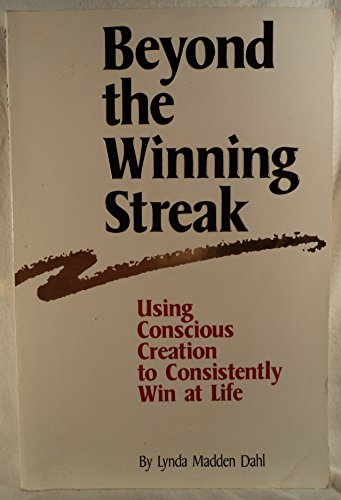 Imagen de archivo de Beyond the Winning Streak: Using Conscious Creation to Consistently Win at Life a la venta por SecondSale