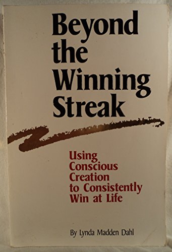 Stock image for Beyond the Winning Streak: Using Conscious Creation to Consistently Win at Life for sale by Goodwill of Colorado