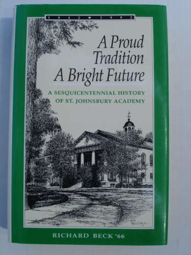 Beispielbild fr A proud tradition, a bright future: A sesquicentennial history of St. Johnsbury Academy zum Verkauf von Wonder Book