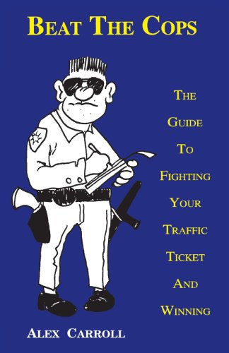 Beispielbild fr Beat the Cops : The Guide to Fighting Your Traffic Ticket and Winning zum Verkauf von Better World Books: West