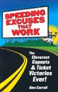 9780963464132: Speeding Excuses That Work: The Cleverest Copouts and Ticket Victories Ever