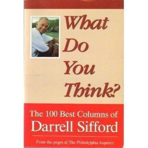 Beispielbild fr What Do You Think? The 100 Best Columns of Darrell Sifford zum Verkauf von SecondSale
