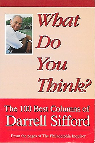 Stock image for What Do You Think? The 100 Best Columns of Darrell Sifford for sale by SecondSale