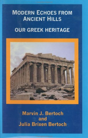 Modern Echoes from Ancient Hills: Our Greek Heritage (9780963473257) by Bertoch, Marvin J.; Bertoch, Julia Brixen; Larson, Stan