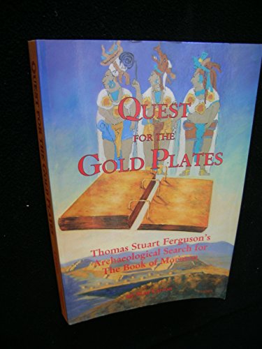 Quest for the Gold Plates: Thomas Stuart Ferguson's Archaeological Search for the Book of Mormon (9780963473264) by Larson, Stan