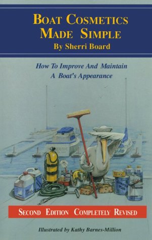 Imagen de archivo de Boat Cosmetics Made Simple : How to Improve and Maintain a Boat's Appearance a la venta por Better World Books