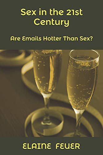 9780963479174: Sex in the 21st Century: Are Emails Hotter Than Sex?