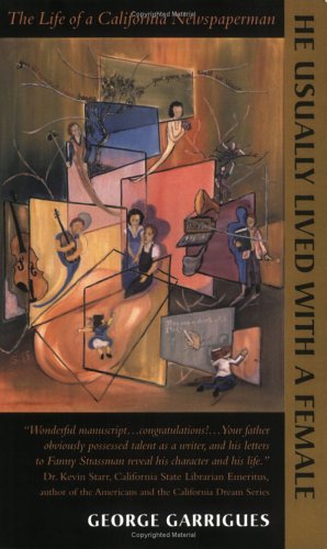 Imagen de archivo de He Usually Lived with a Female : The Life of a California Newspaperman a la venta por Better World Books: West