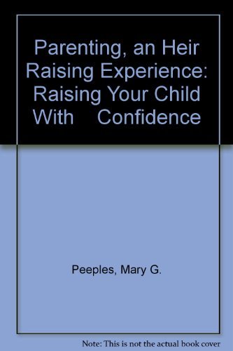 Imagen de archivo de Parenting, an Heir Raising Experience: Raising Your Child With Confidence a la venta por Wonder Book