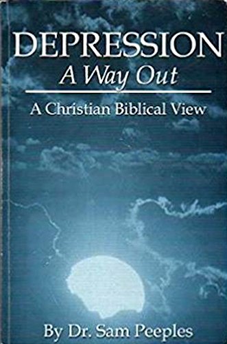 

Depression : A Way Out a Christian Biblical View