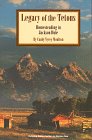 Beispielbild fr Legacy of the Tetons : Homesteading in Jackson Hole zum Verkauf von Better World Books: West