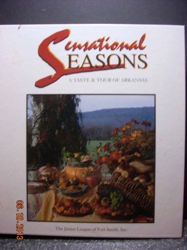 Stock image for Sensational Seasons: The Junior League of Fort Smith ,Arkansas for sale by Front Cover Books