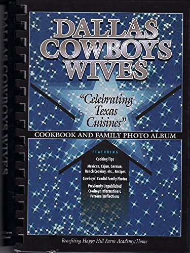 Beispielbild fr Dallas Cowboys Wives Celebrating Texas Cuisines zum Verkauf von Better World Books