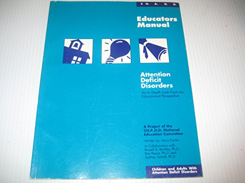 Imagen de archivo de CH.A.D.D. educators manual: An in-depth look at attention deficit disorders from an educational perspective : a project of the CH.A.D.D. National Education Committee a la venta por SecondSale