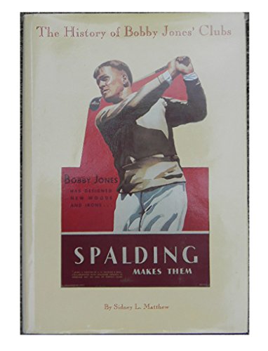 The history of Bobby Jones' clubs (9780963488701) by Matthew, Sidney L