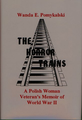 Stock image for The Horror Trains: A Polish Woman Veteran's Memoir of World War II for sale by The Corner Bookshop