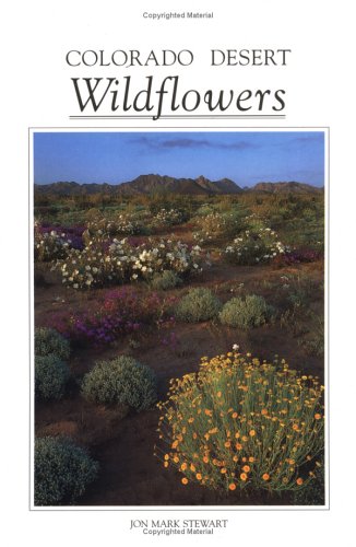 9780963490902: Colorado Desert Wildflowers: A Guide to Flowering Plants of the Low Desert, Including the Coachella Valley, Anza-Borrego Desert, and Portions of