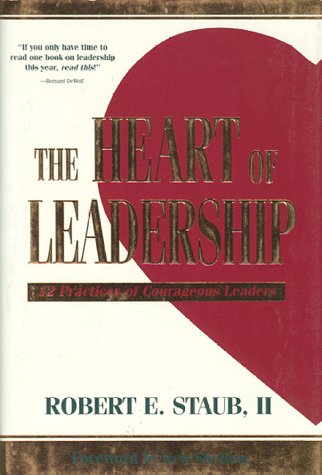 Imagen de archivo de The Heart of Leadership: 12 Practices of Courageous Leaders a la venta por Wonder Book