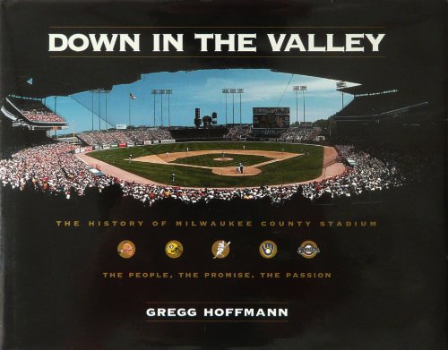 Beispielbild fr Down in the Valley: The History of Milwaukee County Stadium zum Verkauf von Books of the Smoky Mountains
