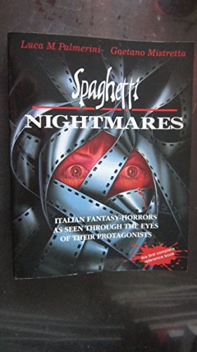 9780963498274: Spaghetti Nightmares: Italian Fantasy-Horrors As Seen Through the Eyes of Their Protagonists