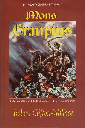 Stock image for Mons Graupius: An Historical Novel of the Cruithne Before They Were Called Picts for sale by West Coast Bookseller