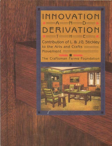 Innovation and derivation: The contribution of L.& J.G. Stickley to the arts and crafts movement