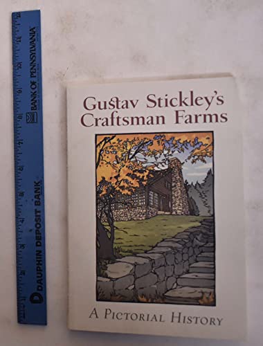 Stock image for Gustav Stickley's Craftsman Farms : A Pictorial History. for sale by Gil's Book Loft