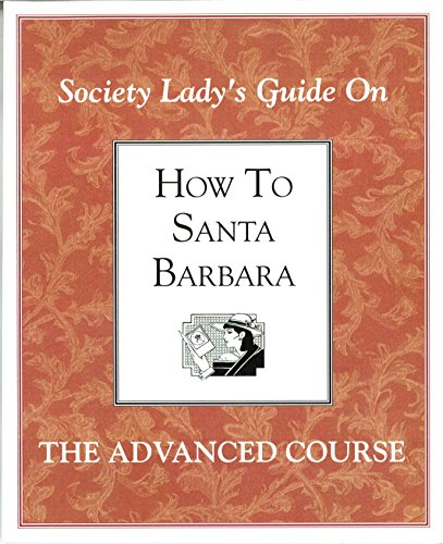 How to Santa Barbara: The advanced course - Erin Graffy de Garcia