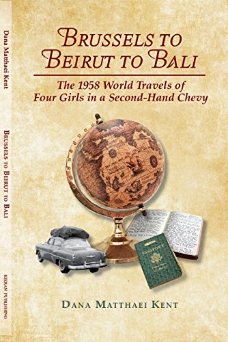 Beispielbild fr Brussels to Beirut to Bali: The 1958 World Travels of Four Girls in a Second-Hand Chevy zum Verkauf von Books From California