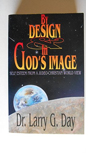 Stock image for By Design in Gods Image: Self Esteen from a Judeo-Christian World View for sale by Goodwill Books