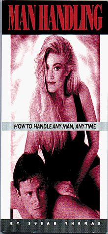 Man Handling: How to Handle Any Man, Any Time (9780963502681) by Thomas, Susan