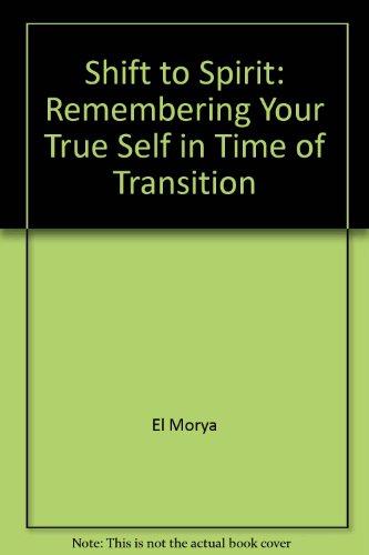 Imagen de archivo de Shift to Spirit: Remembering Your True Self in Time of Transition a la venta por Bookmans